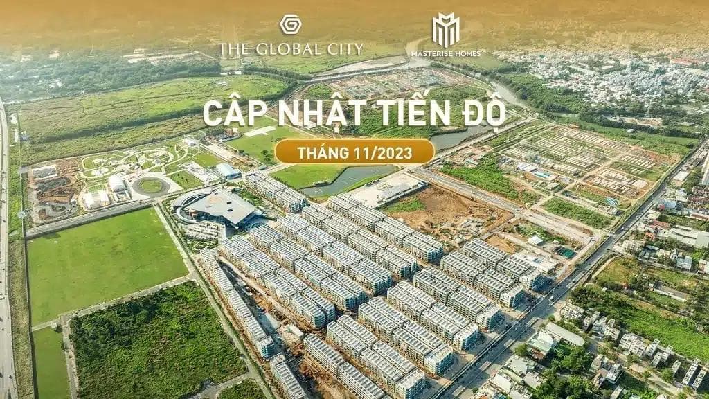 Tiến độ thực tế dự án The Global City tháng 11/2023